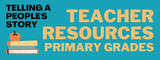 Telling a People's Story - Teacher Resources: Primary Grades