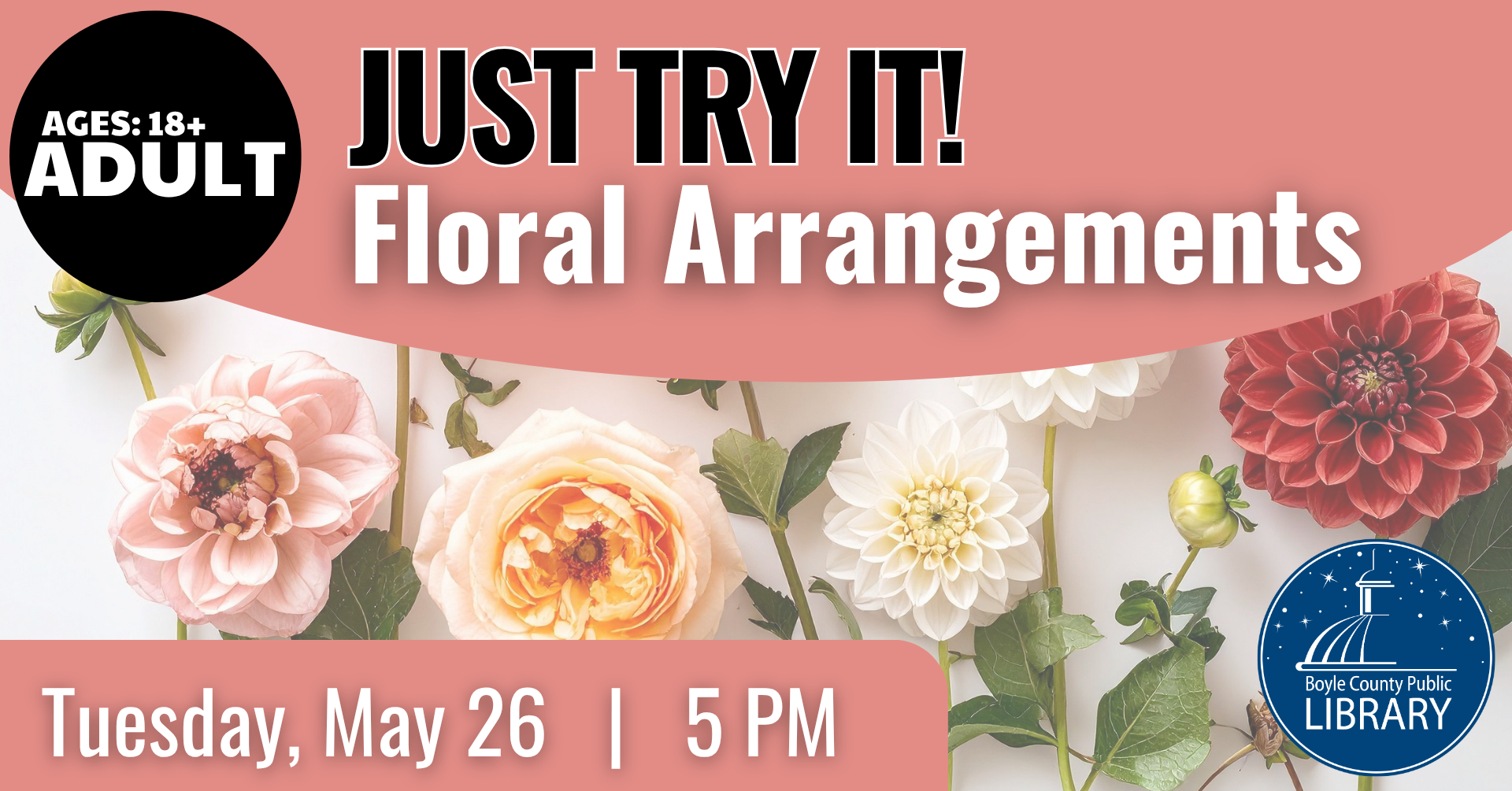 Just Try It Floral Arrangements on May 26 at 5 PM